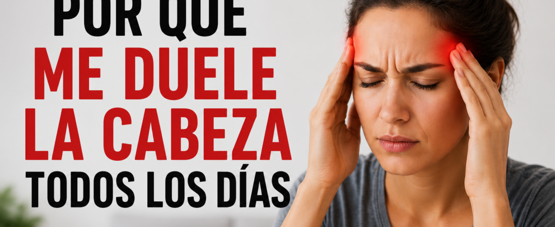 Por qué me duele la cabeza todos los días