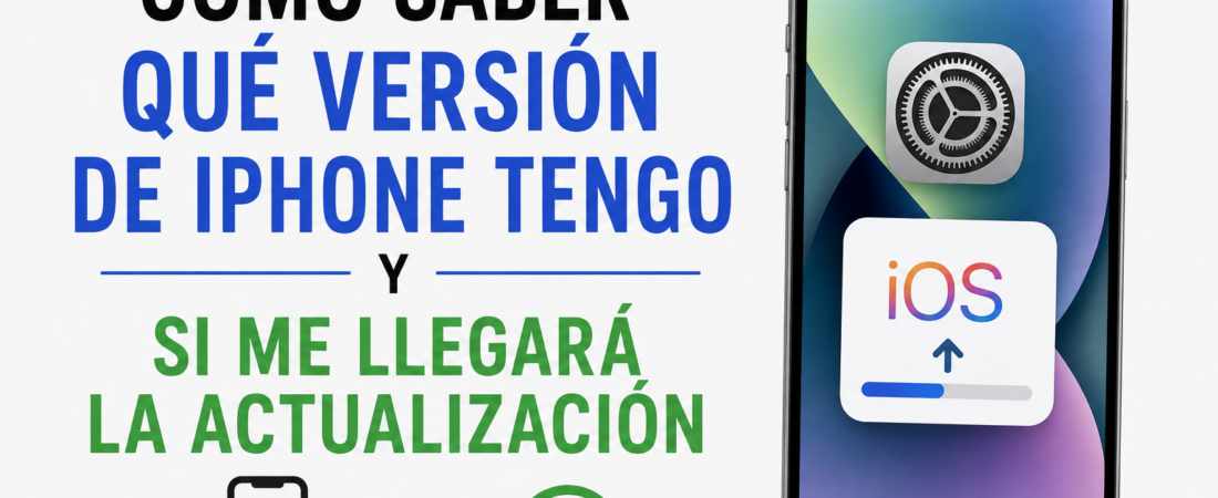 Cómo saber qué versión de IPhone tengo y si me llegará la actualización