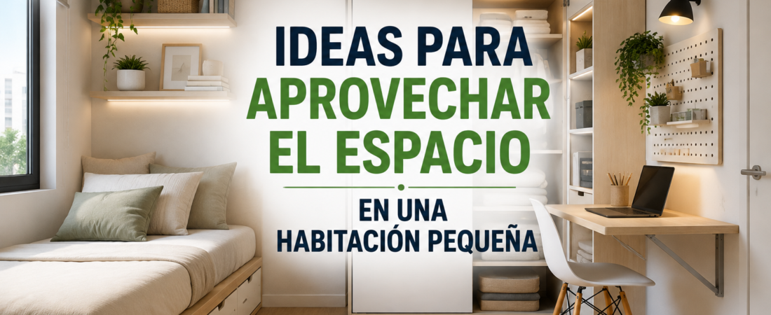 Ideas para Aprovechar el Espacio en una Habitación Pequeña