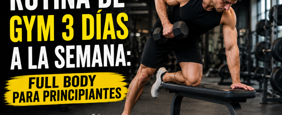 Rutina de Gym 3 Días a la Semana: Full Body para Principiantes